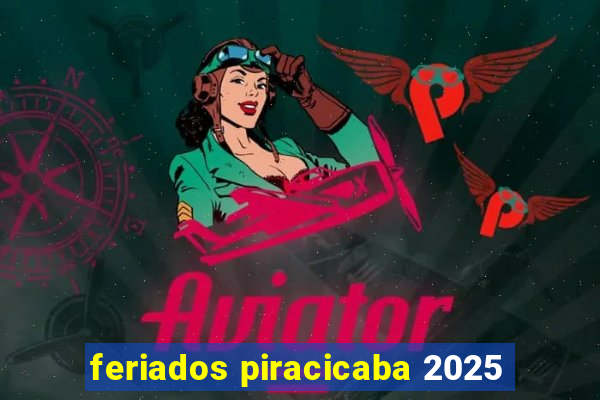 feriados piracicaba 2025